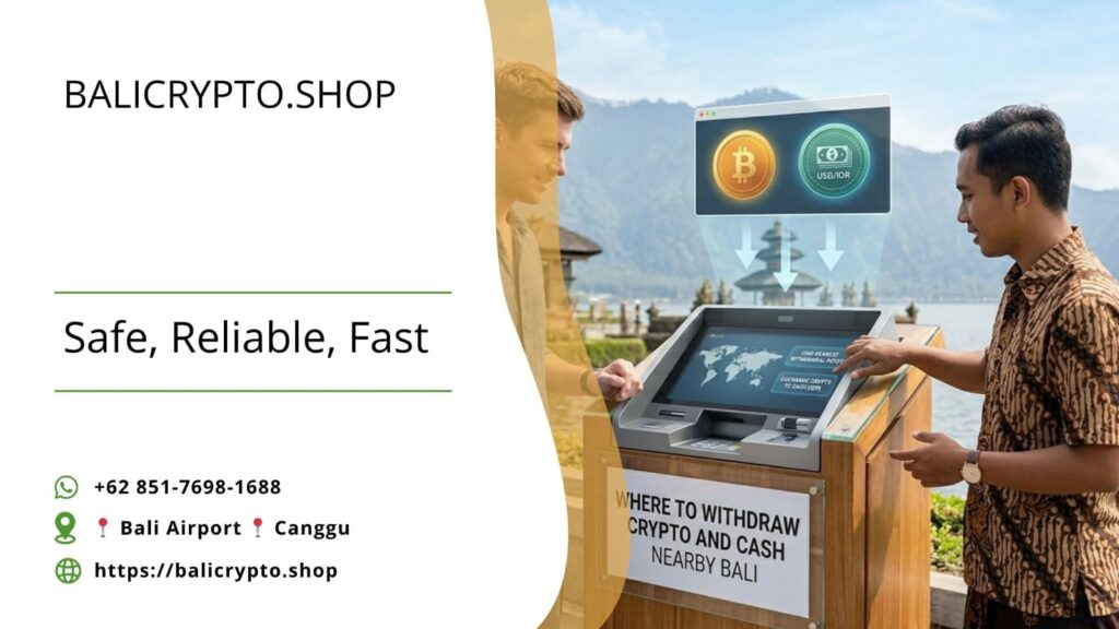 Where to Withdraw Crypto and Cash Nearby Bali: 2026 Guide